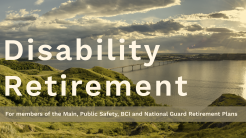 Play Disability Retirement video for members of the Main, Public Safety, BCI and National Guard Retirement Plans through NDPERS